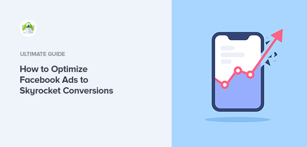 How to Optimize Facebook Ads to Skyrocket Your Conversions
