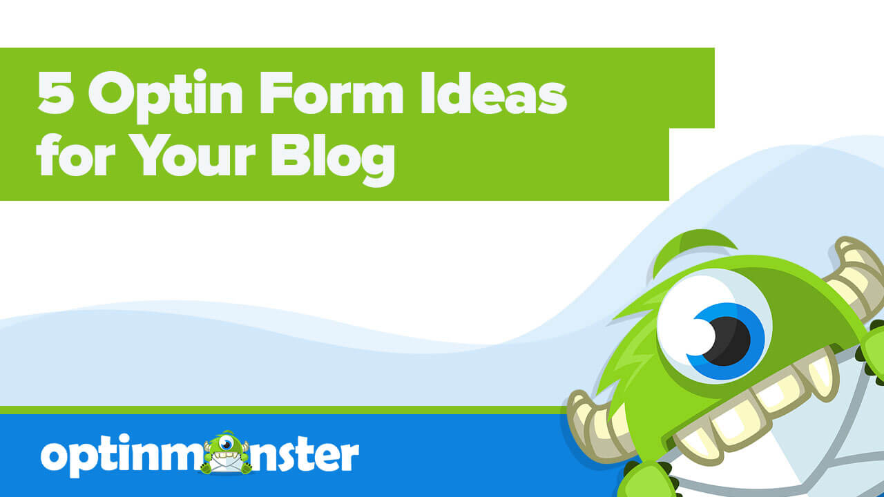 5 Optin Form Ideas for Your Blog