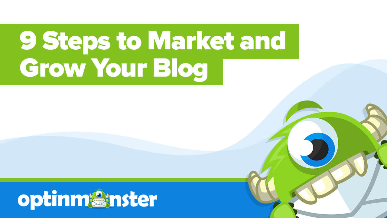 9 Steps to Market and Grow Your Blog