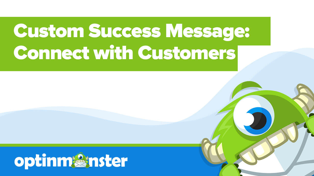 Custom Success Message: Connect with Your Customer