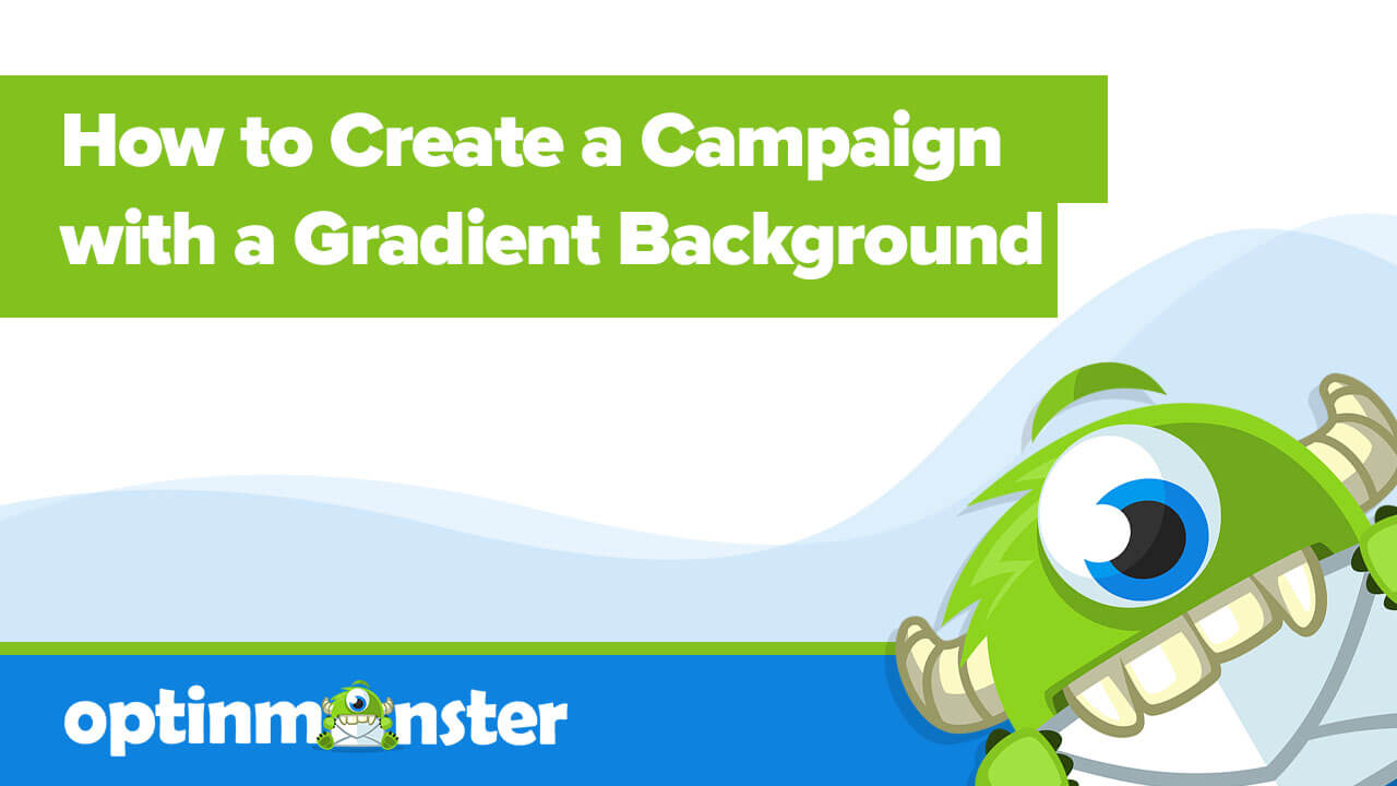 How to Create a Campaign with a Gradient Background