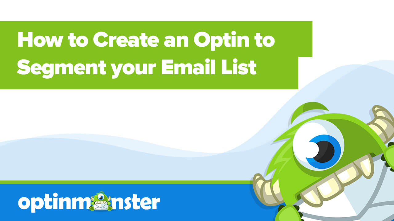 How to Create an Optin to Segment Your Email List