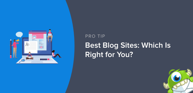 The Best Blog Sites In 2024: Which Is Right For You?