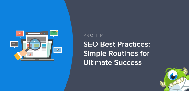 SEO Best Practices: Simple Routines for Ultimate Success