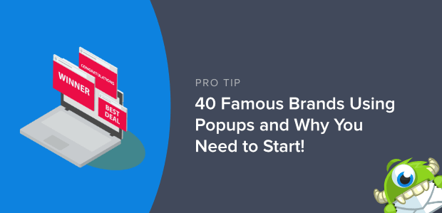 40 Famous Brands Using Popups And Why You Should Too