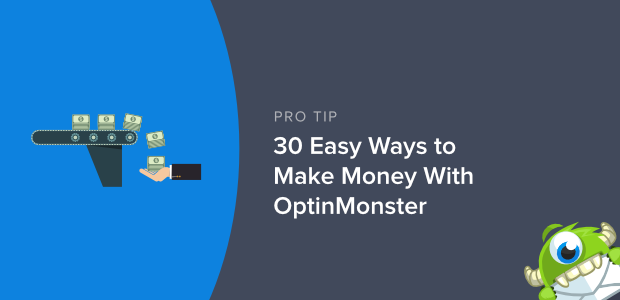 30 Easy Ways to Make Money With OptinMonster