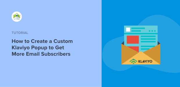 How to Create a Custom Klaviyo Popup to Get More Email Subscribers