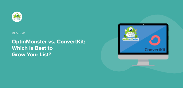 OptinMonster vs. ConvertKit: Which Is Best to Grow Your List?