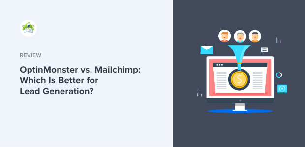 OptinMonster vs. Mailchimp: Which Is Better for Lead Generation?