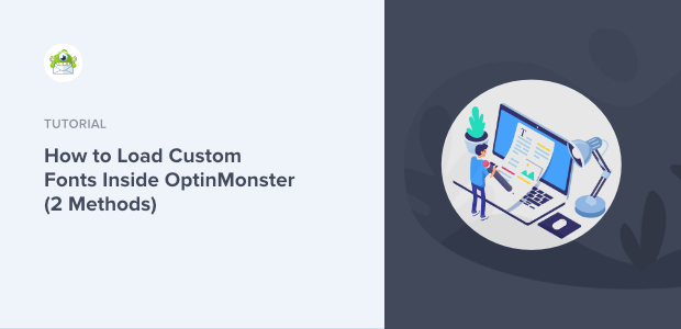 How to Load Custom Fonts Inside OptinMonster (2 Methods)