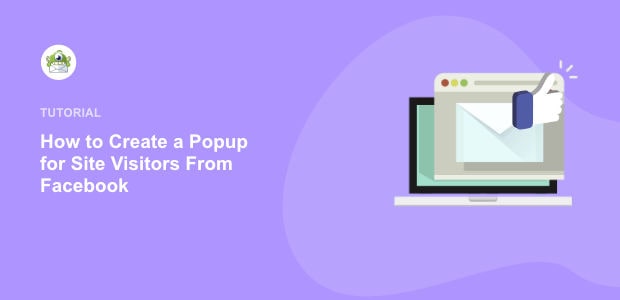 How to Greet Website Visitors From Facebook With a Popup