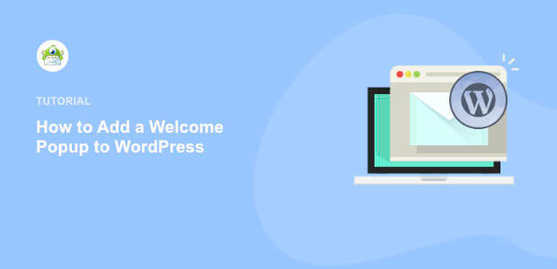 How to Add a Welcome Popup to WordPress (Step by Step)