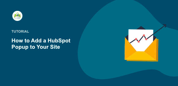 How to Add a HubSpot Popup to Your Site to Grow Your List