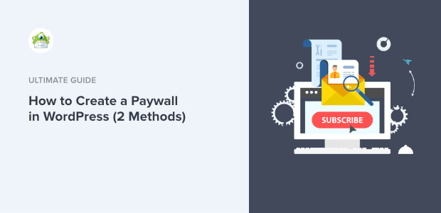 How to Create a Paywall in WordPress (2 Methods)