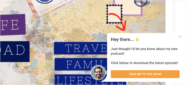 Podcast welcome message example. It says "Hey there. Just thought I'd let you know about my new podcast! Click below to download the latest episode!" The CTA button says "Take Me to the Show."