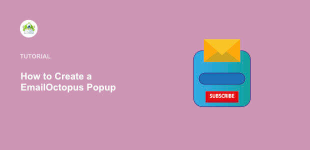 How to Create an EmailOctopus Popup to Skyrocket Your List