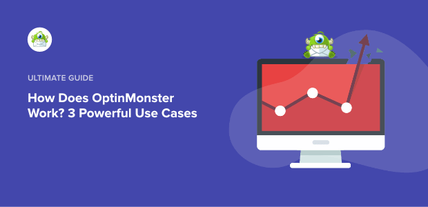 How Does OptinMonster Work? 3 Powerful Use Cases