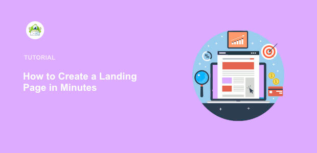 Create a Landing Page in 10 Minutes: Step By Step Tutorial