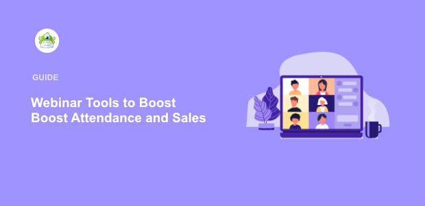 9 Webinar Tools to Boost Attendance and Drive More Sales