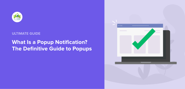 What Is a Popup Notification? The Definitive Guide to Popups