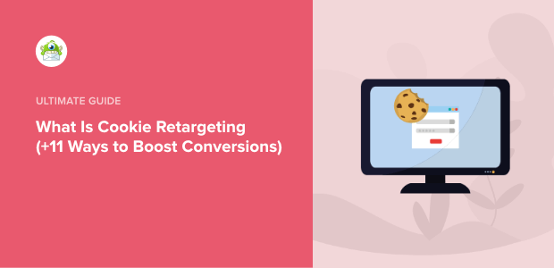 What Is Cookie Retargeting (+11 Ways to Boost Conversions)