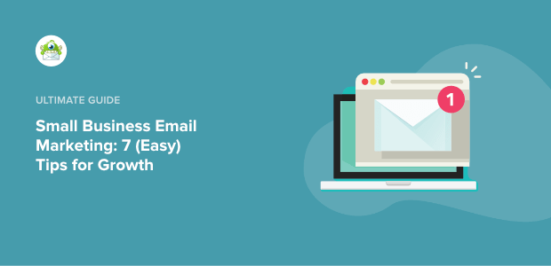 Small Business Email Marketing: 7 (Easy) Tips for Growth