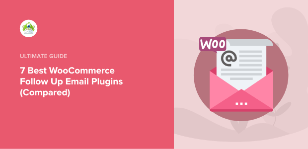 7 Best WooCommerce Follow Up Email Plugins (Compared)