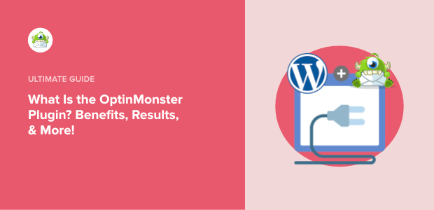 What Is the OptinMonster Plugin? Benefits, Results, & More