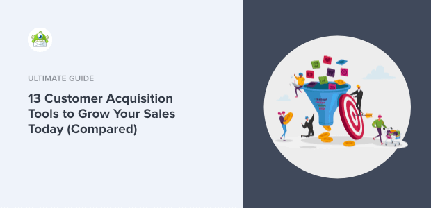 13 Customer Acquisition Tools to Grow Your Sales Today