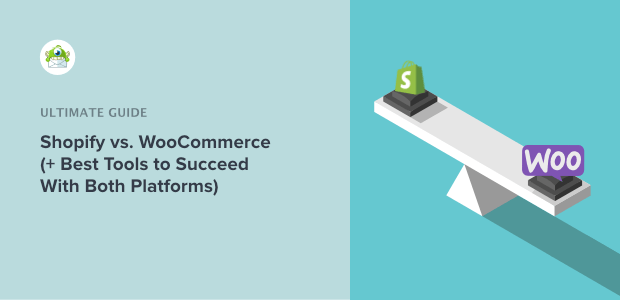 Shopify vs. WooCommerce (+6 Tools to Succeed With Both)