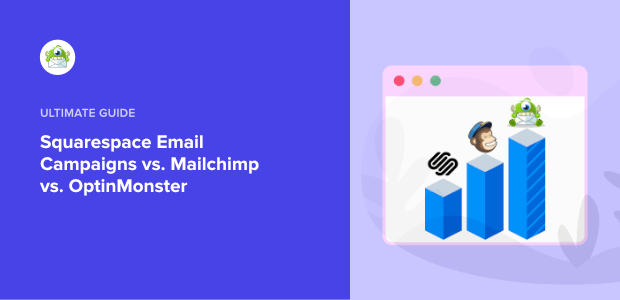 Squarespace Email Campaigns vs. Mailchimp vs. OptinMonster