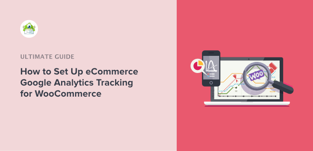 How to Set Up Google Analytics eCommerce Tracking for WooCommerce