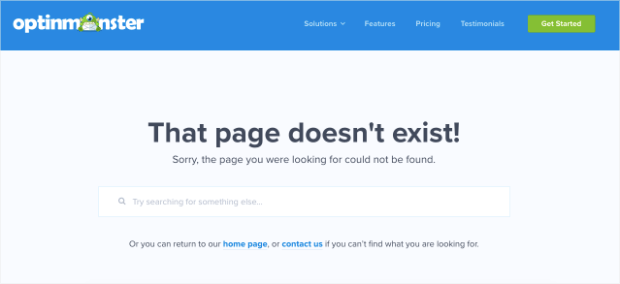 optinmonster 404 page example. It says "That page doesn't exist! Sorry, the page you were looking for could not be found." Then there is a search bar, followed by the text "Or you can return to our home page or contact us if you can't ind what you are looking for"