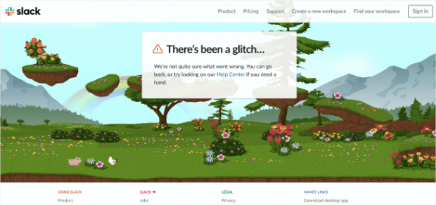 Slack 404 error message. It says "There's been a glitch . . . We're not quite sure what went wrong. You can go back, or try looking on our Help Center if you need a hand."