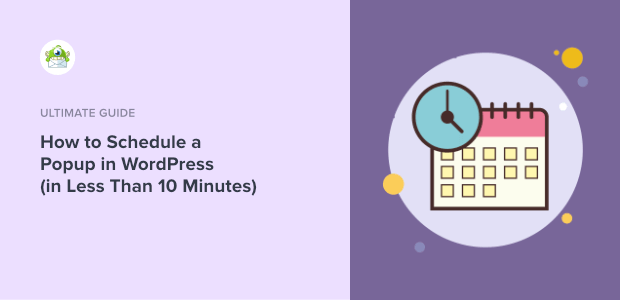 How to Schedule a Popup in WordPress (in Less Than 10 Minutes)