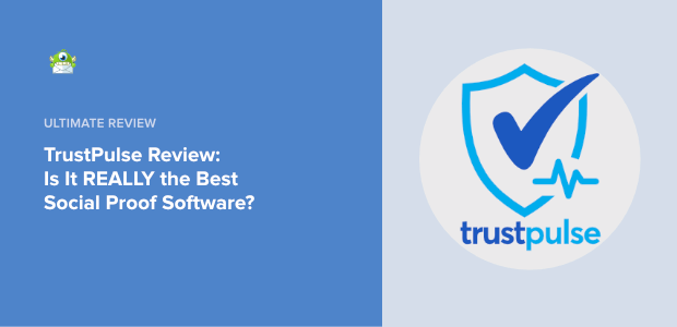 TrustPulse Review: Is It REALLY the Best Social Proof Software?