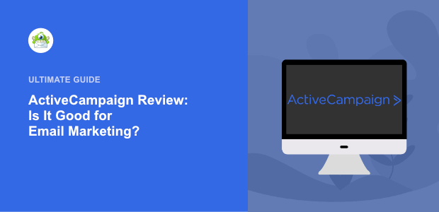 ActiveCampaign Review: Is It Good for Email Marketing?