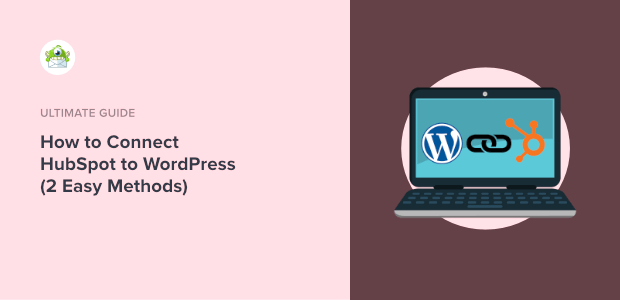 How to Connect HubSpot to WordPress (2 Easy Methods)