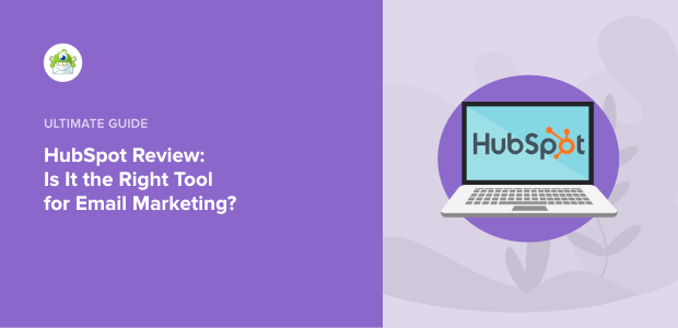 HubSpot Review: Is It the Right Tool for Email Marketing?