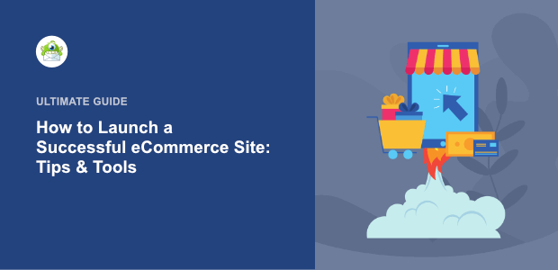 How to Launch a Successful Ecommerce Site: 9 Tips & Tools