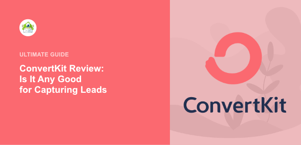 ConvertKit Review: Is It Any Good for Capturing Leads?