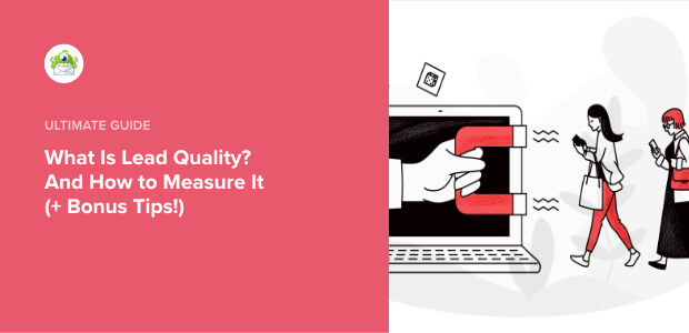 What Is Lead Quality? And How to Measure It (+8 Bonus Tips!)