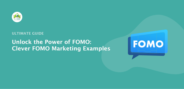 Unlock the Power of FOMO: 17 Clever FOMO Marketing Examples